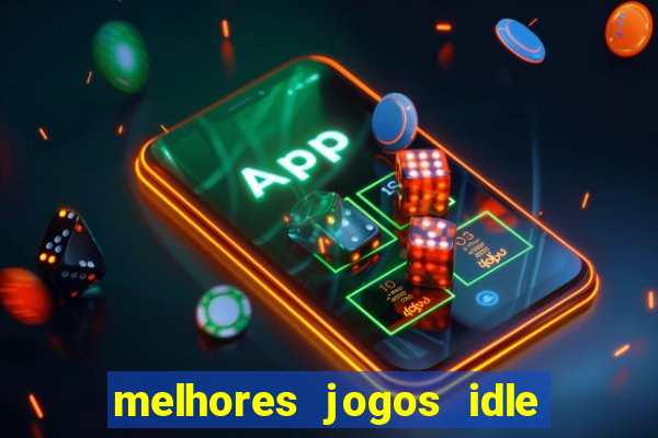 melhores jogos idle para android